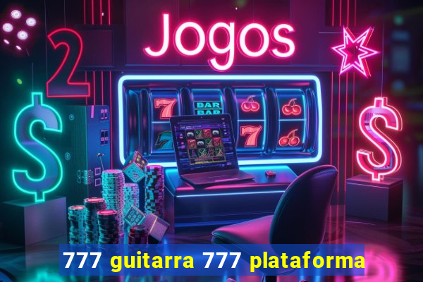 777 guitarra 777 plataforma